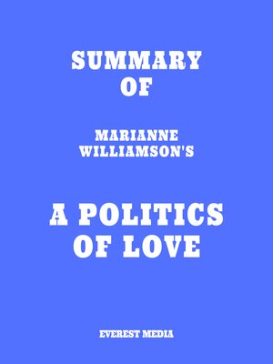 cover image of Summary of Marianne Williamson's a Politics of Love
